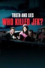 Truth and Lies: Who Killed JFK?