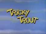 Tricky Trout