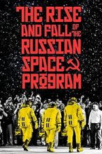 The Rise and Fall of the Russian Space Program