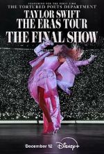 Taylor Swift: The Eras Tour - The Final Show
