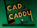 Cad and Caddy (Short 1947)
