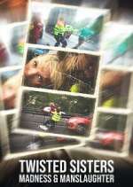 S1 E1 Twisted Sisters: Madness & Manslaughter Season 1 Episode 1