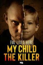S1 E1 Evil Lives Here: My Child the Killer Season 1 Episode 1